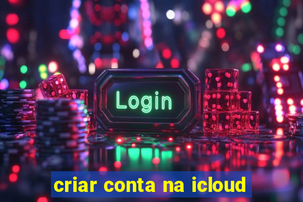 criar conta na icloud